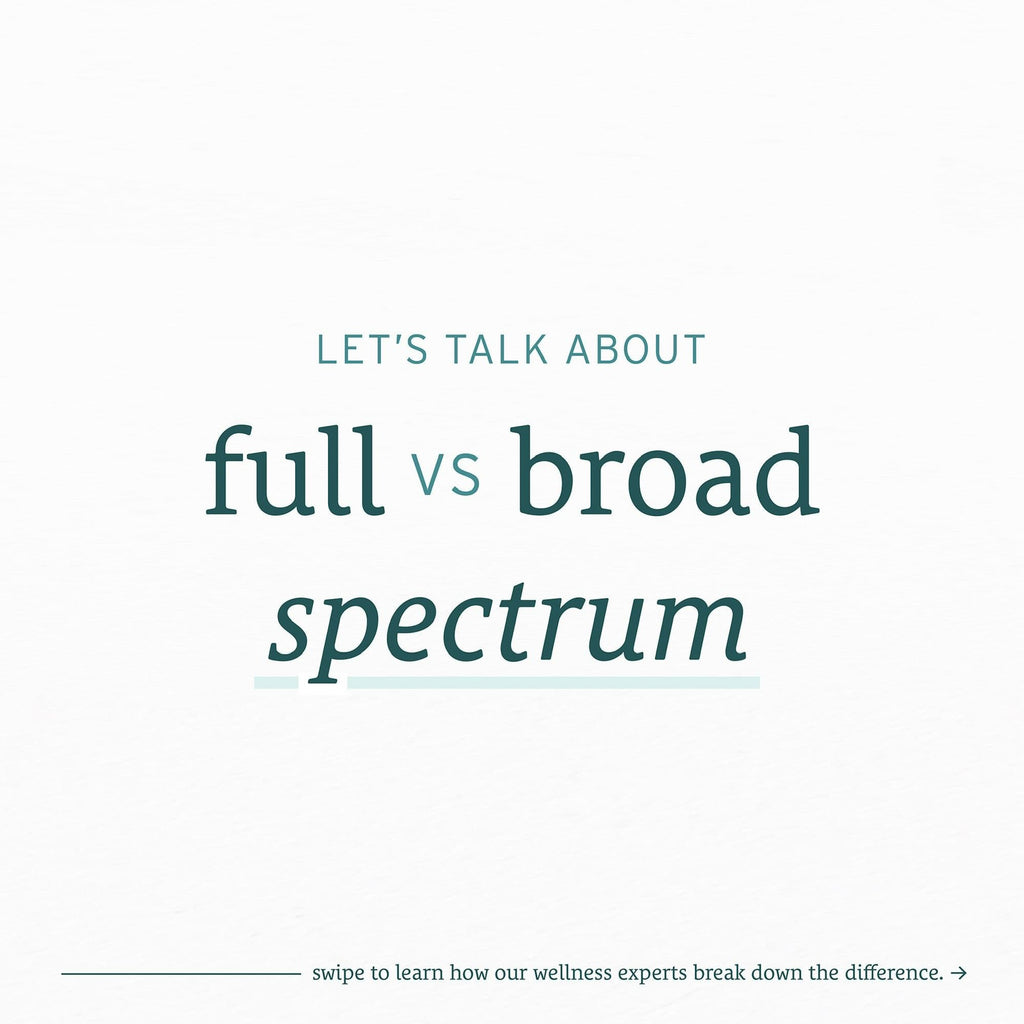 LET'S TALK ABOUT full vs broad spectrum